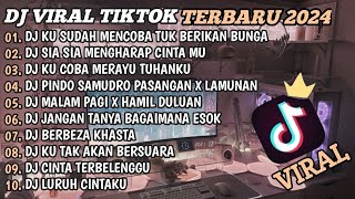 DJ TIKTOK TERBARU 2024🎵DJ KU SUDAH MENCOBA TUK BERIKAN BUNGA🎵DJ SIA SIA MENGHARAP CINTAMU🎵FULL BASS [upl. by Atazroglam]