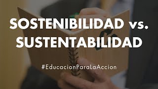 Sostenibilidad vs Sustentabilidad  Educación Para La Acción [upl. by Aytida]