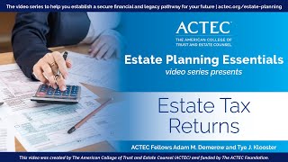 Estate Tax Returns  The American College of Trust and Estate Counsel [upl. by Dacey]