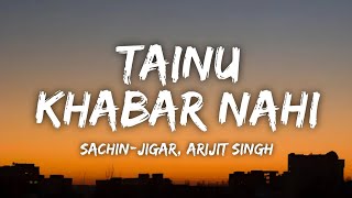 Tainu Khabar Nahi Lyrics  Munjya  Arijit Singh SachinJigar [upl. by Yup]