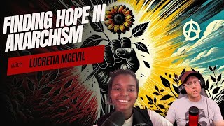 Finding Hope in Anarchism with Lucretia Mcevil [upl. by Stiles]