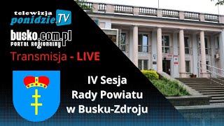 IV Sesja Rady Powiatu w BuskuZdroju  transmisja LIVE [upl. by Teillo]