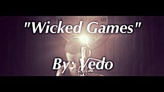 The Weeknd  Wicked Games quotCoverquot By VedoTheSinger [upl. by Nasia]