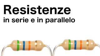 Resistenze in serie e in parallelo [upl. by Atreb]