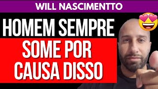 HOMEM SEMPRE SOME POR CAUSA DISSO  Will Nascimentto [upl. by Yrrad652]