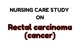 Case Study On Rectal Carcinoma casestudy careplan nursingcareplan nursing nursingexam [upl. by Tonkin]