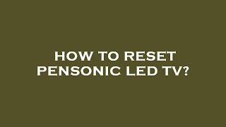 How to reset pensonic led tv [upl. by Agarhs]