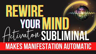 Rewire Your Mind To Manifest Automatically  WORKS FAST ⚡️ Belief Transformer Subliminal [upl. by Pitarys]