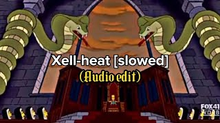 XELL  HEAT slowed  audio edit [upl. by Baiss]