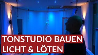 Tonstudio bauen  Licht amp Löten  Teil 8 [upl. by Whittemore]