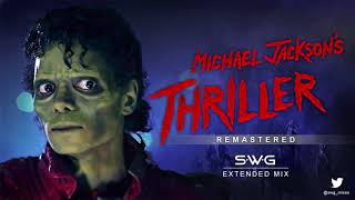 THRILLER  35th Anniversary SWG Remastered Extended Mix  MICHAEL JACKSON [upl. by Idyak]