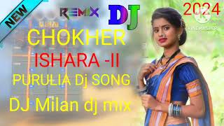 New Purulia Dj Song Chokher Ishara II Dj Milan dj mix Remix 2024 [upl. by Sikko808]