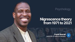 Nigrescence theory from 1971 to 202  Frank C Worrell [upl. by Le]