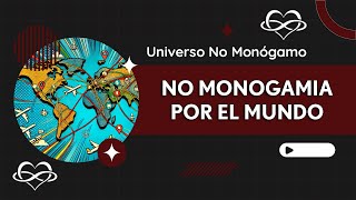 NO MONOGAMIA POR EL MUNDO TRADICIONES Y PRÁCTICAS CULTURALES [upl. by Anahsohs]