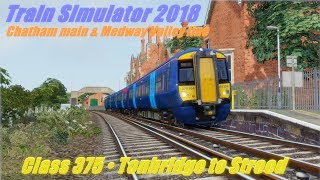 Train Simulator 2018 • Chatham main amp Medway Valley line • Class 375 • Tonbridge to Strood [upl. by Jessika841]