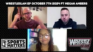 WrestleSlam Podcast EP October 7th Ft Megan Ambers  WWE Bad Blood  Goldberg Vs Gunther amp THE ROCK [upl. by Zile]