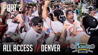 Denver Lacrosse Final Four AllAccess  Part 2 [upl. by Biegel403]