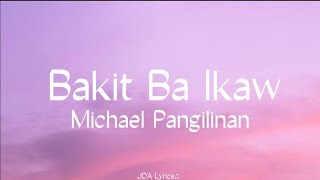 Bakit Ba Ikaw  Michael Pangilinan Lyrics [upl. by Behlau]