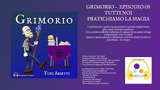 GRIMORIO  S01E05 Tutti Noi Pratichiamo la Magia [upl. by Neema886]