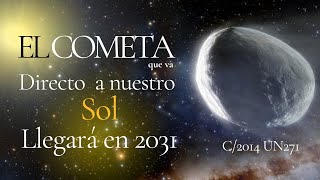 ¿Impactará en el SOL El Cometa C2014 UN271 Bernardinelli Bernstein [upl. by Aicilat]