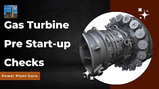 Pre Start up checks in Gas Turbine Gas Turbine startup [upl. by Bouley]