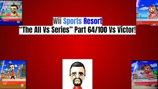 Wii Sports Resort “The All 🆚” Series Part 64100 Vs Víctor [upl. by Inirt192]