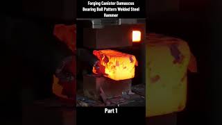 Forging Canister Damascus Bearing Ball Pattern Welded Steel Hammer  Part 1 [upl. by Irama]