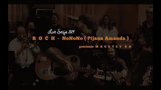 ROCH Live Sesja 2024  No No No Pijana Amanda feat Maurycy RA [upl. by Yltsew912]