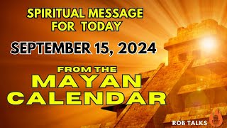 Todays Spiritual Message from the Mayan Calendar  September 15 2024 mayancalendar spirituallity [upl. by Tniassuot53]