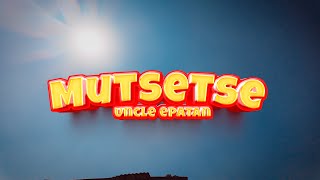 Uncle Epatan  Mutsetse Official Music Video [upl. by Harelda]