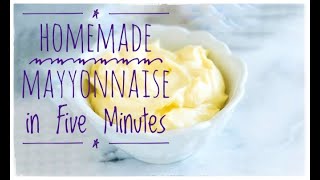 Homemade Mayonnaise in Five Minutes with Egg [upl. by Baruch]