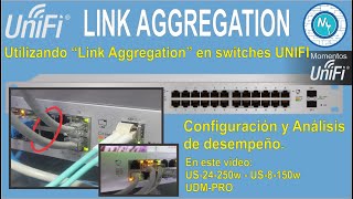 Switches Unifi Uso de Link Aggregation Configuración y desempeño SPANISH VERSION [upl. by Doss438]