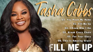 Tasha Cobbs Leonard 🎶 Fill Me Up You Know My Name Your Spirit 🎶 Tasha Cobbs Gospel Songs [upl. by Paris]