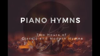 Relaxing Piano Two Hours of Classic and Modern Hymns [upl. by Haughay]