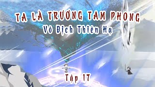 TẬP 17  TA LÀ TRƯƠNG TAM PHONG  HÀ NHÂN RioChannel20 [upl. by Nilesoj52]