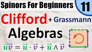 Spinors for Beginners 11 What is a Clifford Algebra and Geometric Grassmann Exterior Algebras [upl. by Alekin]