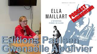 PODCAST Ella Maillart Lintrepide femme du globe Gwenaëlle Abolivier Editions Paulsen Soirée Guérin [upl. by Enileuqkcaj]