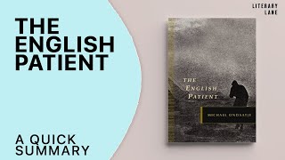 THE ENGLISH PATIENT by Michael Ondaatje  A Quick Summary [upl. by Abihsot]