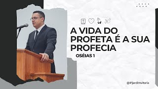 A vida do profeta é a sua profecia  Oséias 1 [upl. by Enneiviv971]