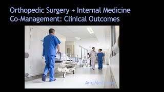 Orthopedic Surgery  Internal Medicine CoManagement of Patients [upl. by Longfellow]