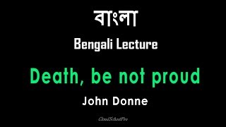 Death be not proud by John Donne  বাংলা লেকচার  Bengali Lecture [upl. by Ahsiakal18]