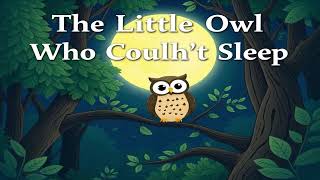 The Little Owl Who Couldn’t Sleep Kids Story  Bedtime Story [upl. by Iggep]