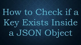 How to Check if a Key Exists Inside a JSON Object [upl. by Jaclin989]