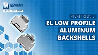 Amphenol Positronic EL Low Profile Aluminum Backshells New Product Brief  Mouser Electronics [upl. by Holbrook]