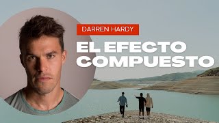 El Efecto Compuesto de Darren Hardy  Resumen de Libros Para Mentes Soñadoras  Programa Nº2 [upl. by Jadda]