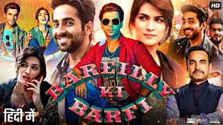 Bareilly Ki Barfi Full Movie  Rajkumar Rao  Kriti Senon  Ayushmann Khurrana  Review and Facts [upl. by Gnim]