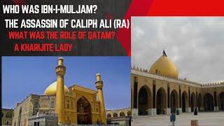 Who was IbniMuljam The Assassin of Caliph Ali RA [upl. by Akiem]