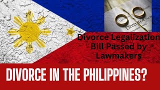 Milestone in the Philippines Divorce Legalization Bill Passed by Lawmakers [upl. by Ecyak]