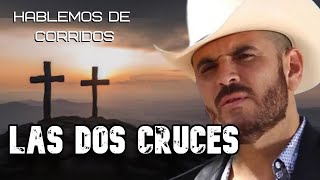 Las Dos Cruces  Hablemos de Corridos [upl. by Rehpotsyrk]