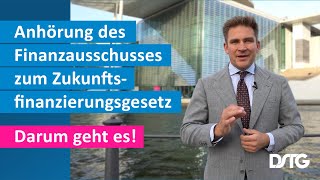 Anhörung des Finanzausschusses zum Thema Zukunftsfinanzierungsgesetz [upl. by Prima]